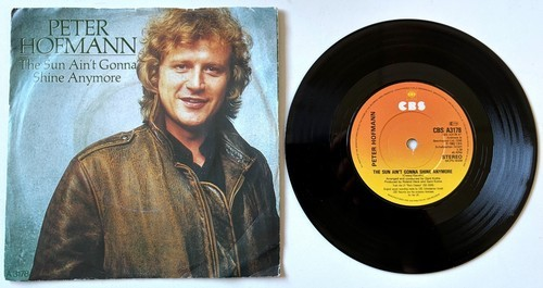 Peter Hofmann - The Sun Ain't Gonna Shine Anymore - 7" Vinyl Single (1982)